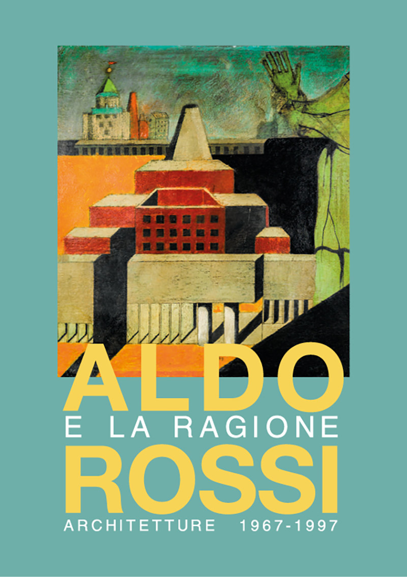 La locandina della mostra «Aldo Rossi e la ragione. Architetture 1967-1997»