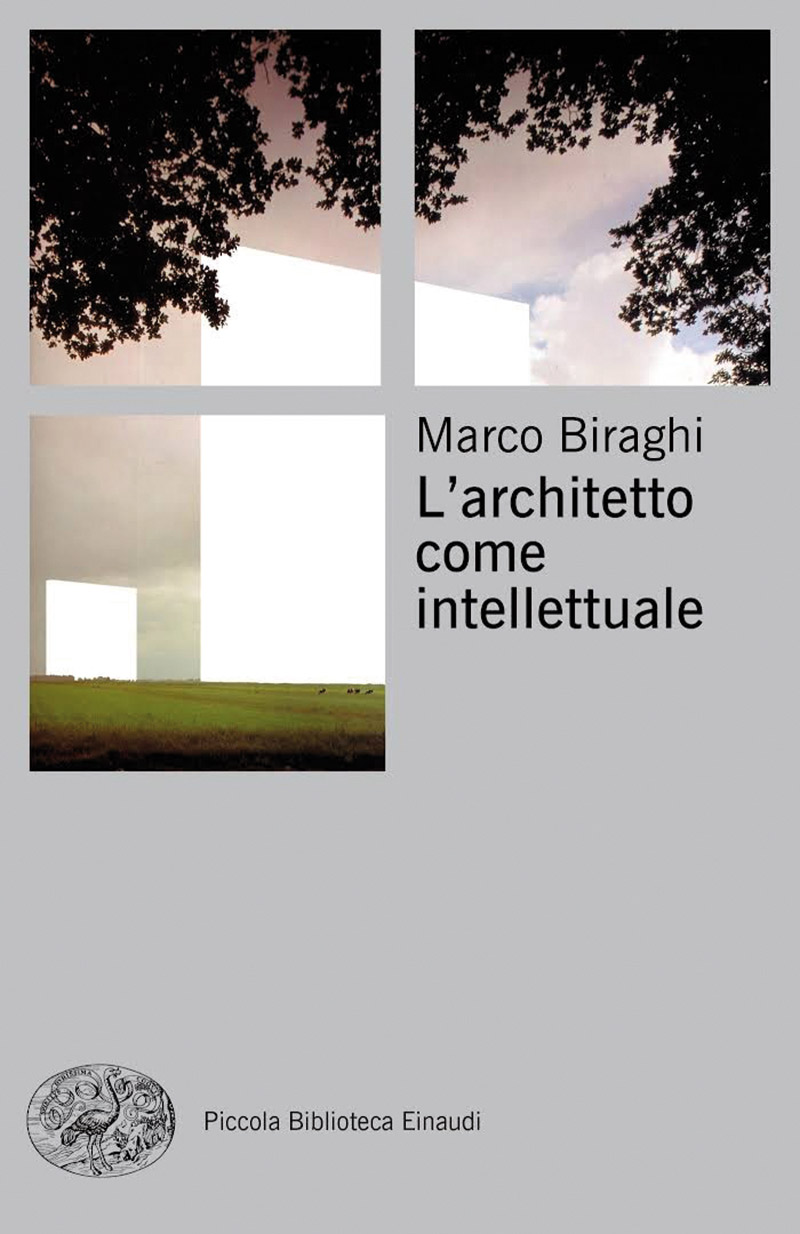 Marco Biraghi, «L’architetto come intellettuale», Einaudi, Torino 2019