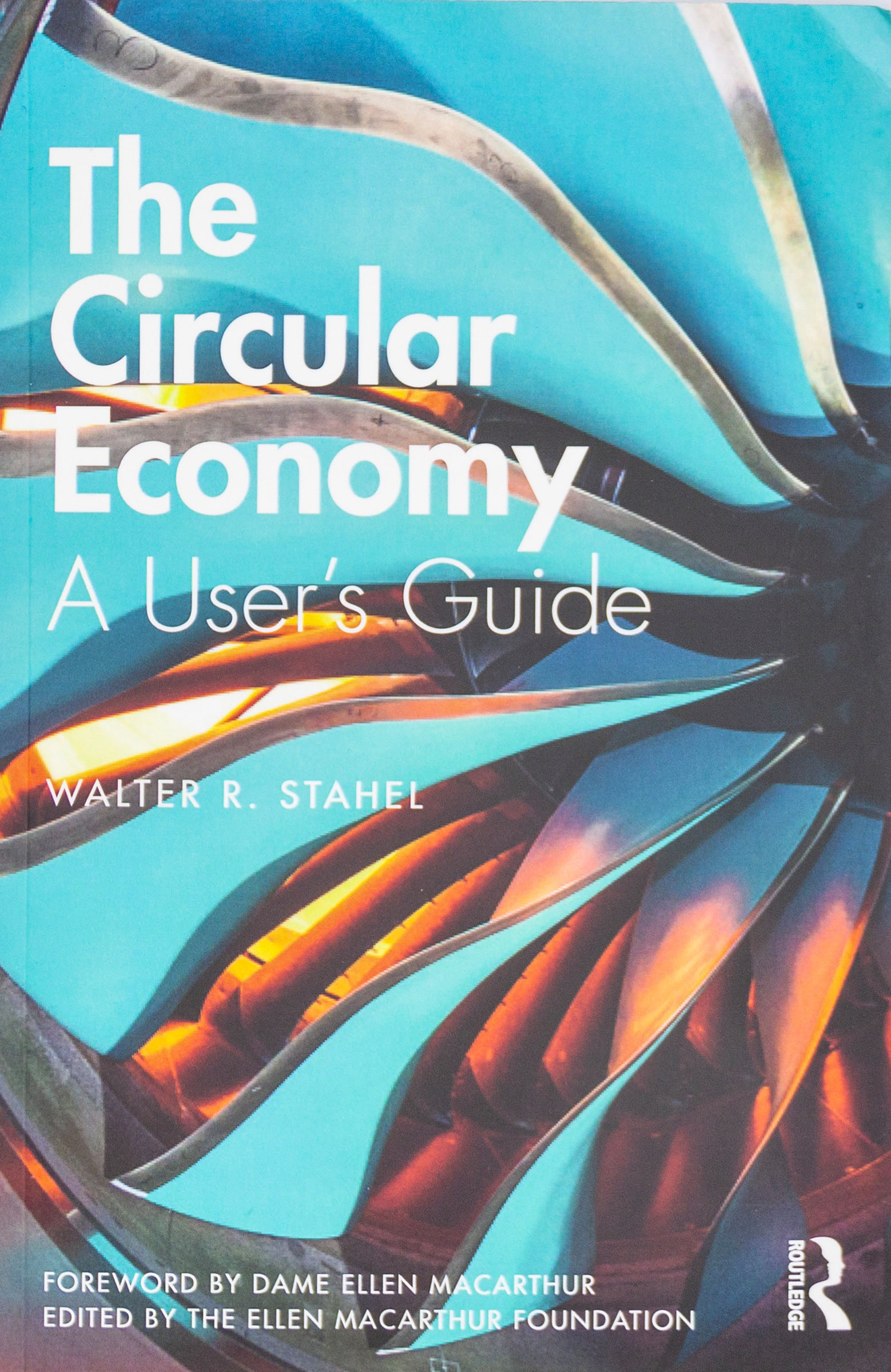 The Circular Economy, A User's Guide By Walter R Stahel, 2019 (1ère édition)