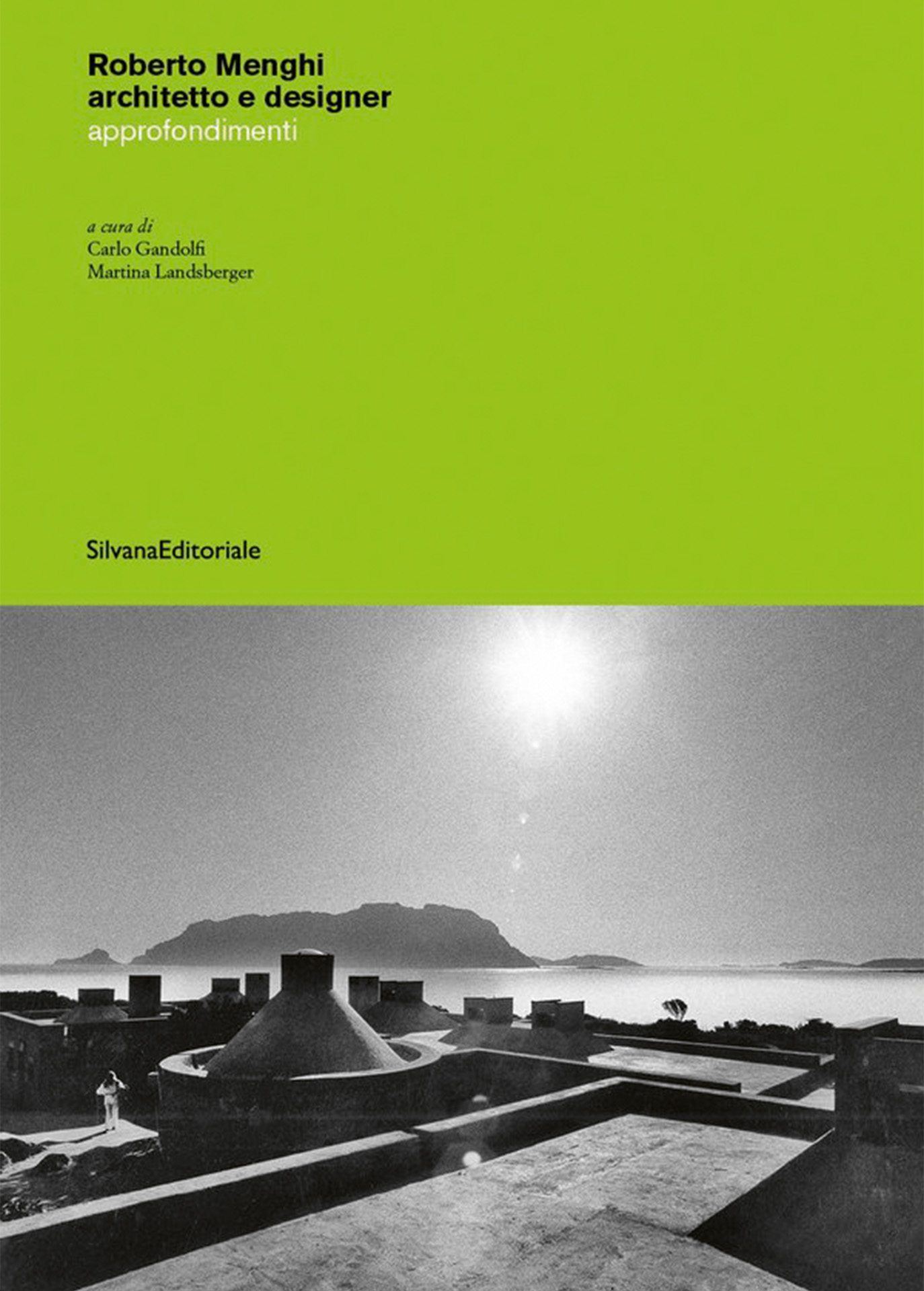 Carlo Gandolfi, Martina Landsberger,  a cura di Roberto Menghi architetto e designer. Approfondimenti. SilvanaEditoriale, Cinisello Balsamo 2023.