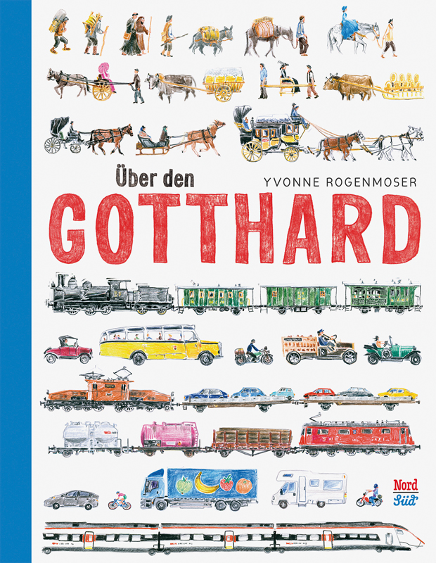 Yvonne Rogenmoser: Über den Gotthard. NordSüd Verlag, Zürich 2016. 32 Seiten, 21.5 × 28 cm, ab 6 Jahren. ISBN 978-3-314-10341-4. Fr. 23.90