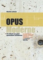 Martin Lehnen: Opus Moderne. Die Wand aus glatt geschaltem Sichtbeton.
