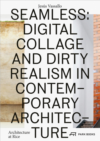 Cover von «Seamless: Digital Collage and Dirty Realism in Contemporary Architecture»