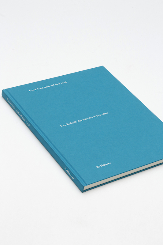 Franz Riepl baut auf dem Land. Eine Ästhetik des Selbstverständlichen. Verlag: Birkhäuser Verlag, Basel | Herausgeber: Albert Kirchengast, Hans Kolb