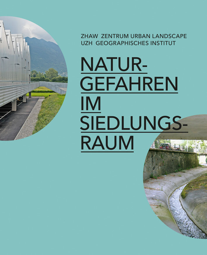ZHAW Zentrum Urban Landscape?/?UZH Geografisches Institut (Hg.): Naturgefahren im Siedlungsraum. Niggli Verlag, Sulgen, 2011, 192 S., 22?×?27?cm, Fr. 38. , ISBN 978-3-7212-0807-8