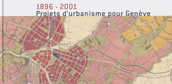 1896-2001. Projets d'urbanisme pour Genève (Publication Georg Editeur)