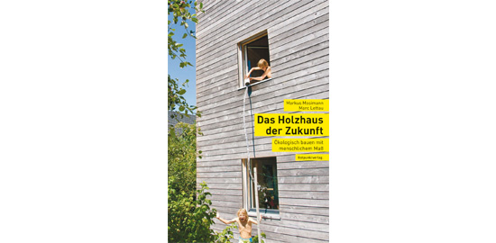 Couverture du livre de Markus Mosimann et Marc Lettau: «Das Holzhaus der Zukunft. Ökologisch bauen mit menschlichem Mass», Rotpunkverlag, Zurich, 2012
