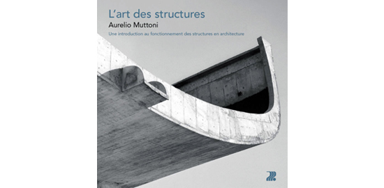 L’art des structures. Une introduction au fonctionnement des structures en architecture. Aurelio Muttoni, PPUR