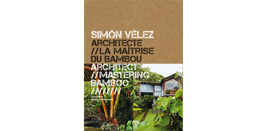 Couverture du livre de Pierre Frey et Deidi von Schaewen, Simón Vélez architecte, la maîtrise du bambou